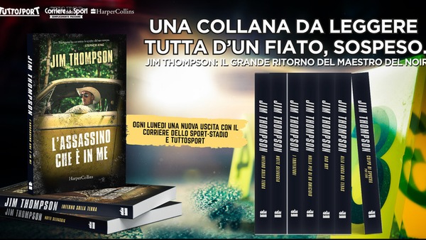 Il grande ritorno del maestro del noir: Jim Thompson è in edicola con il Corriere dello Sport-Stadio e Tuttosport